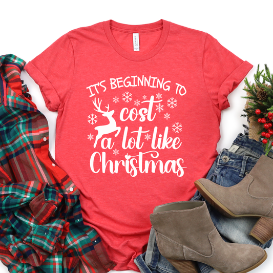 It's Beginning To Cost A Lot Like Christmas Graphic Tee