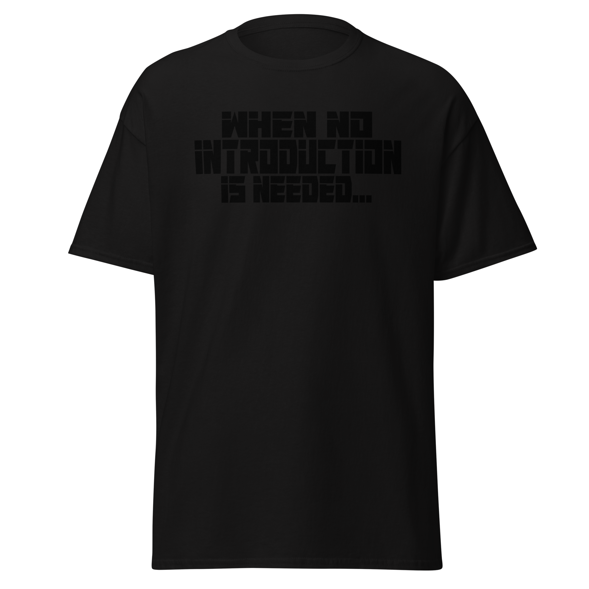 When No Introduction Is Needed Tee