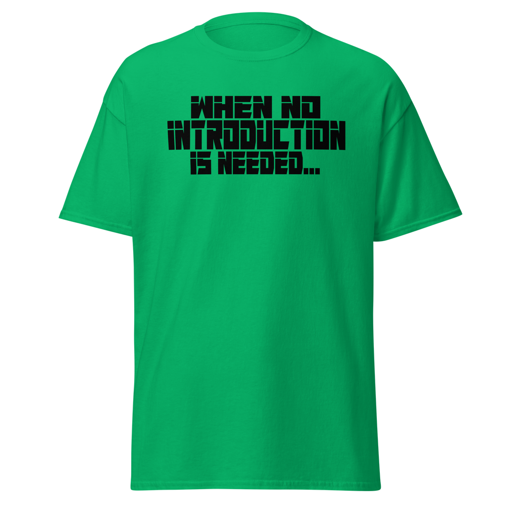 When No Introduction Is Needed Tee