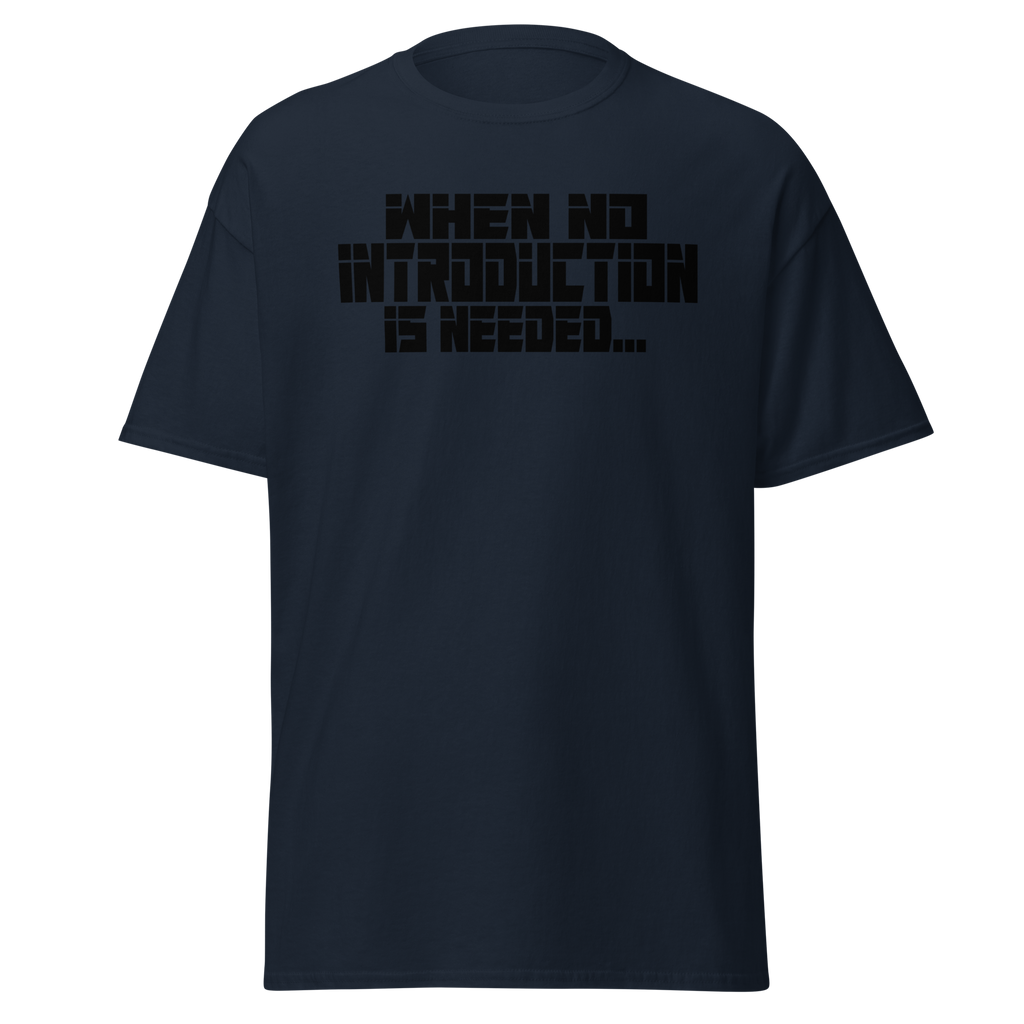 When No Introduction Is Needed Tee