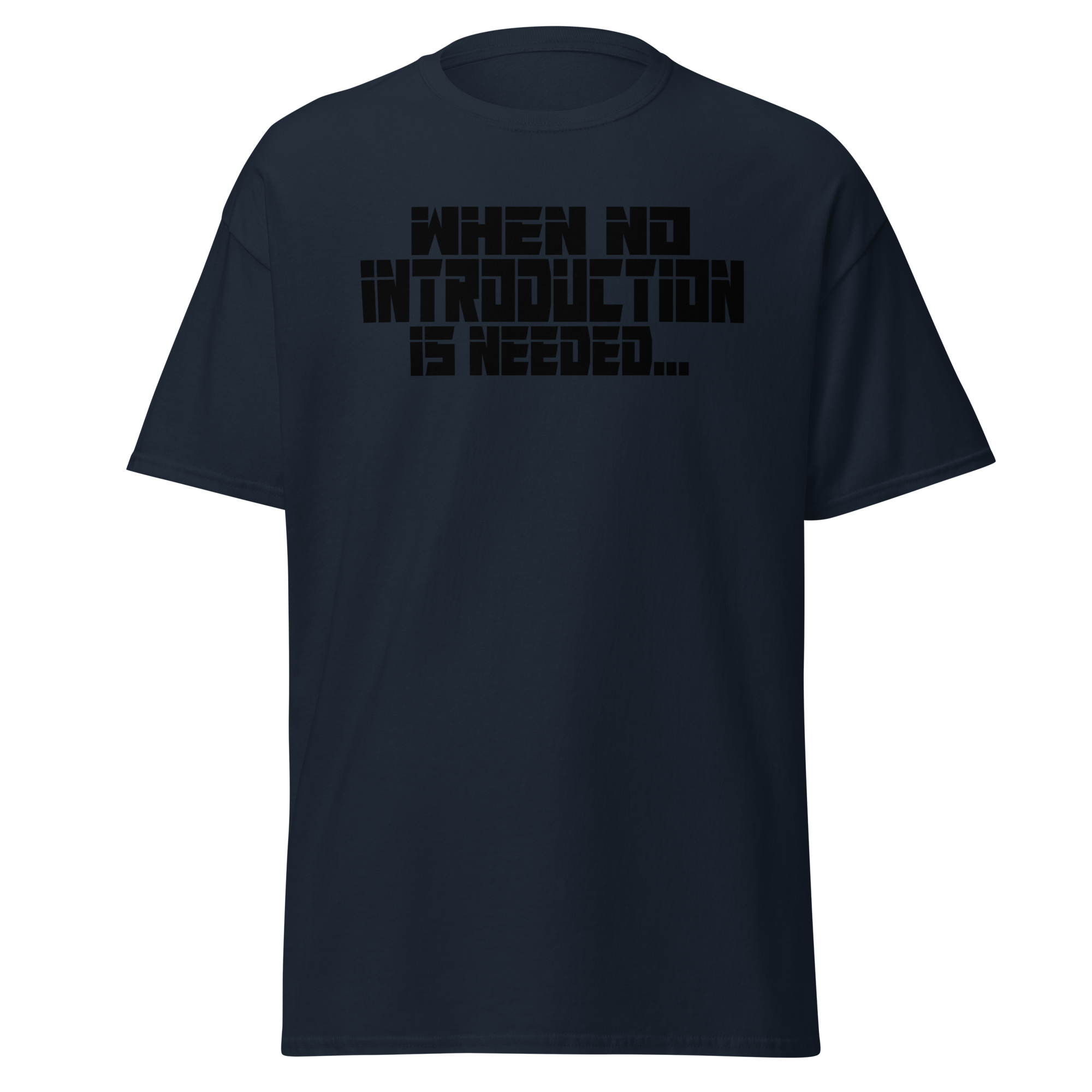 When No Introduction Is Needed Tee