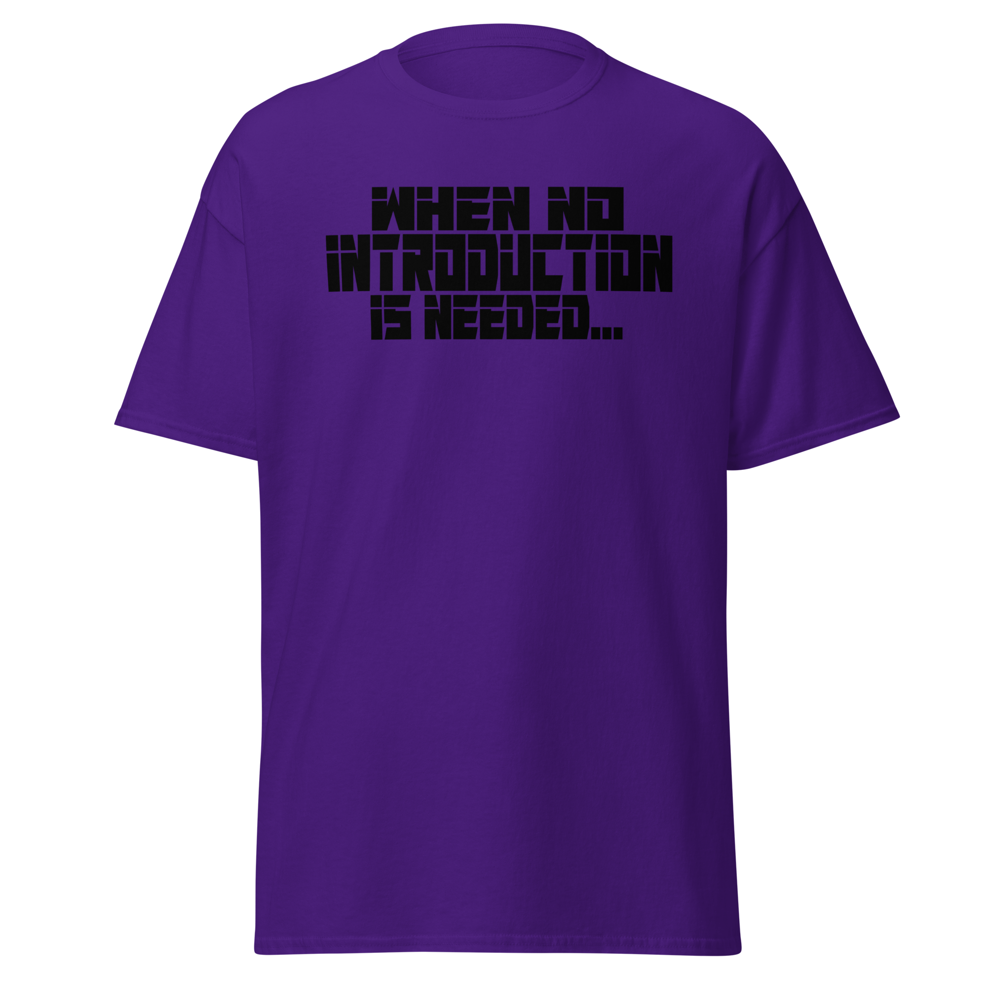 When No Introduction Is Needed Tee