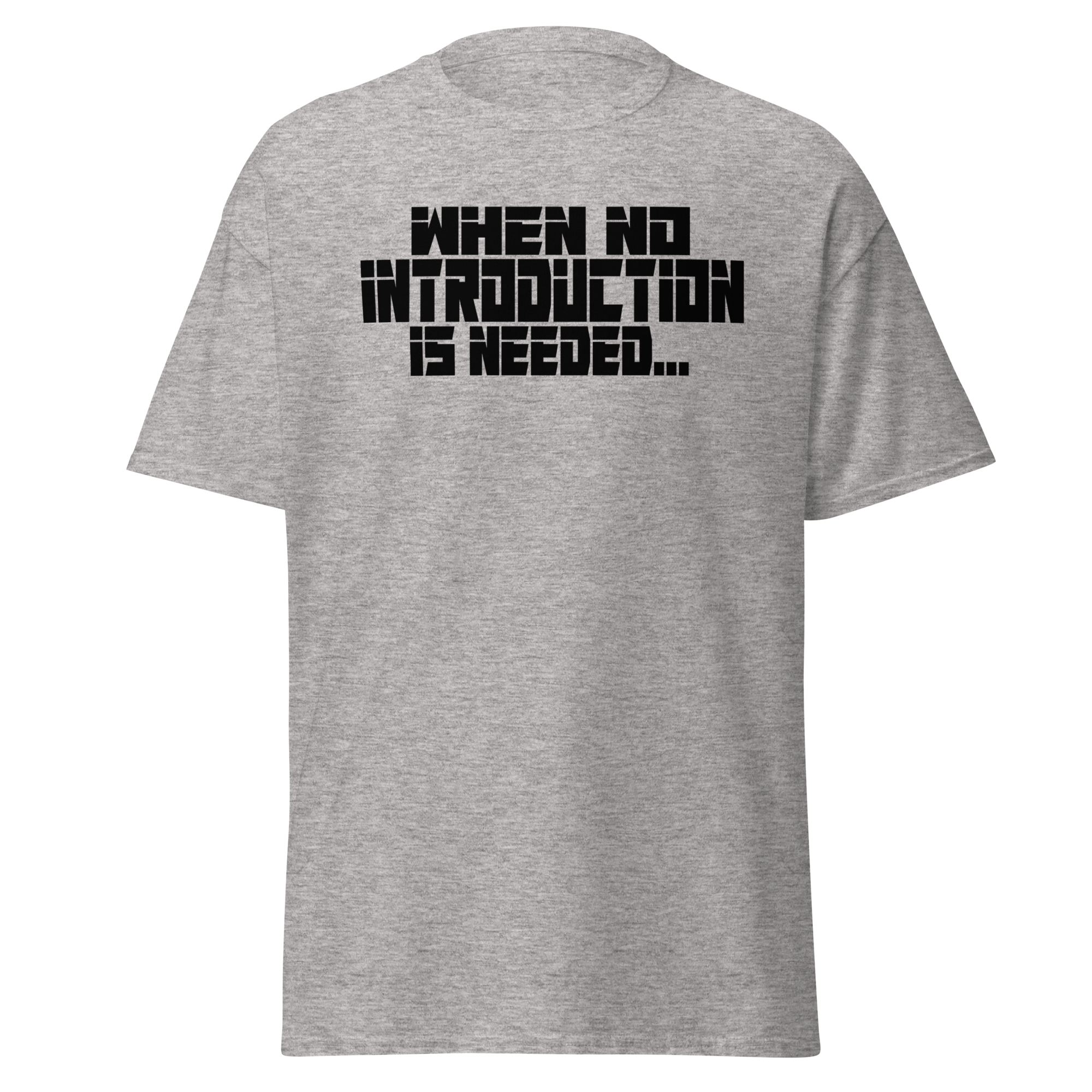 When No Introduction Is Needed Tee