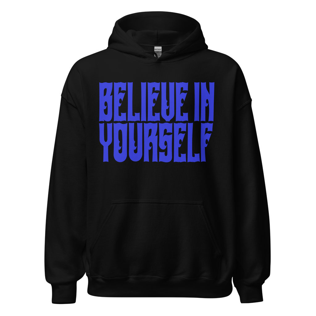 BELIEVE IN YOURSELF Hoody