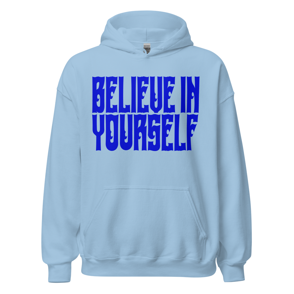 BELIEVE IN YOURSELF Hoody
