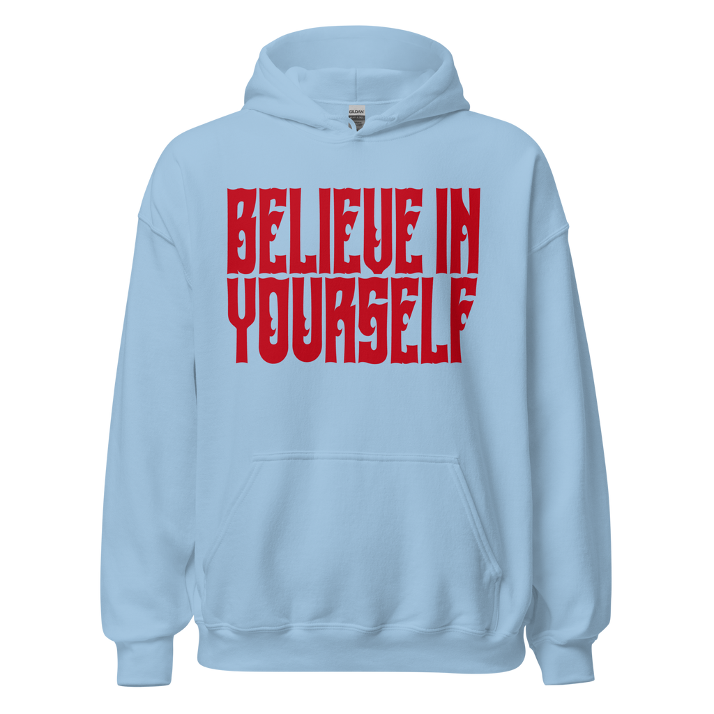 BELIEVE IN YOURSELF Hoody