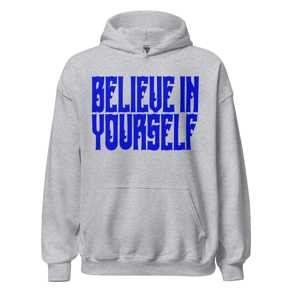 BELIEVE IN YOURSELF Hoody