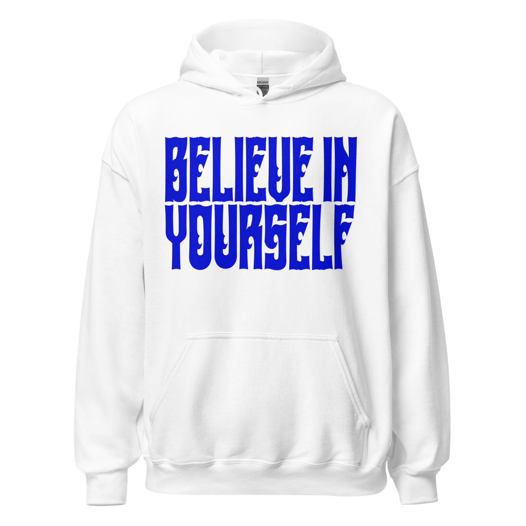 BELIEVE IN YOURSELF Hoody